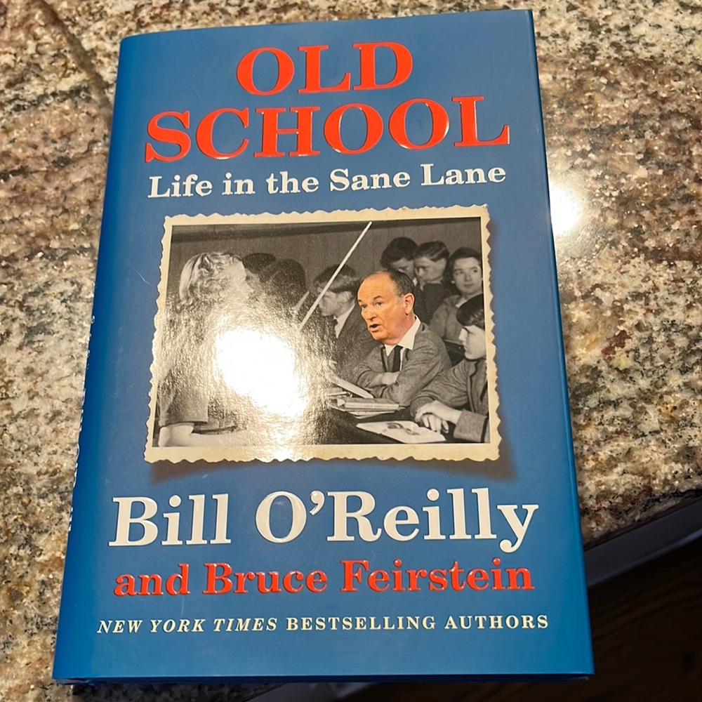 OLD SCHOOL Life in the Sane Lane by Bill O’Reilly and Bruce Feinstein